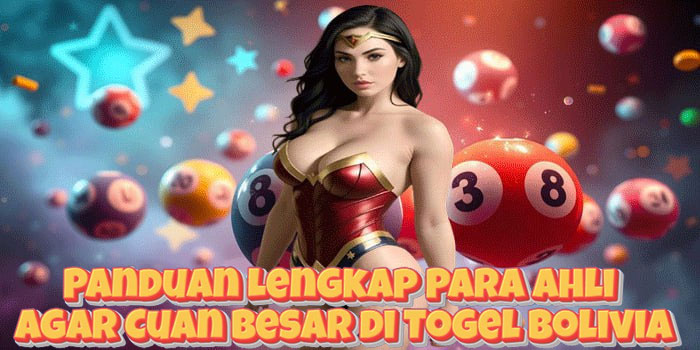 Panduan Lengkap Para Ahli Agar Cuan Besar di Togel Bolivia